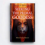 Seeking the Primal Goddess Pagan Portals